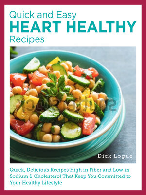cover image of Quick, Easy, and Delicious Heart Healthy Recipes